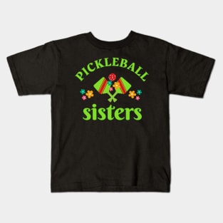 Pickleball SISTERS, a fun design to wear for SISTERS aor sisters at heart at your pickleball tournament Kids T-Shirt